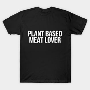 Plant Based Meat Lover T-Shirt